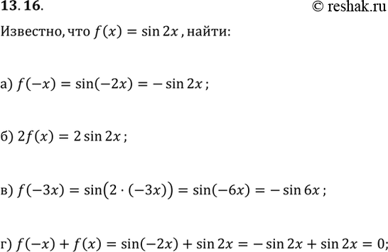  13.16 ,  f(x) = sin 2x. :) f(-x); ) 2f(x); ) f(-);) f(-x) +...