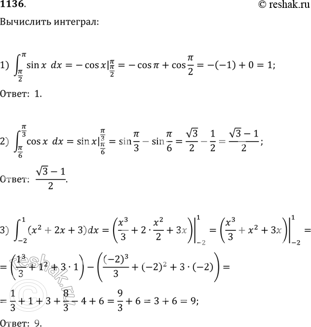  1136 1)  (/2;) sinx dx;2)  (/6;.3) cosx dx;3)  (-2;1) (x2+2x+3) dx;4)  (1;2) (x2-6x+8) dx;5)  (1;3) (x^-2+1)...