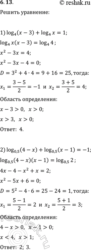  6.13.  :1) log_4 (x-3)+log_4 x=1;2) log_0,5 (4-x)+log_0,5 (x-1)=-1;3) lg (x-2)+lg (x-3)=1-lg 5;4) log_3 (2x-1)+log_3 (x-4)=2;5) lg v(5x-4)+lg...
