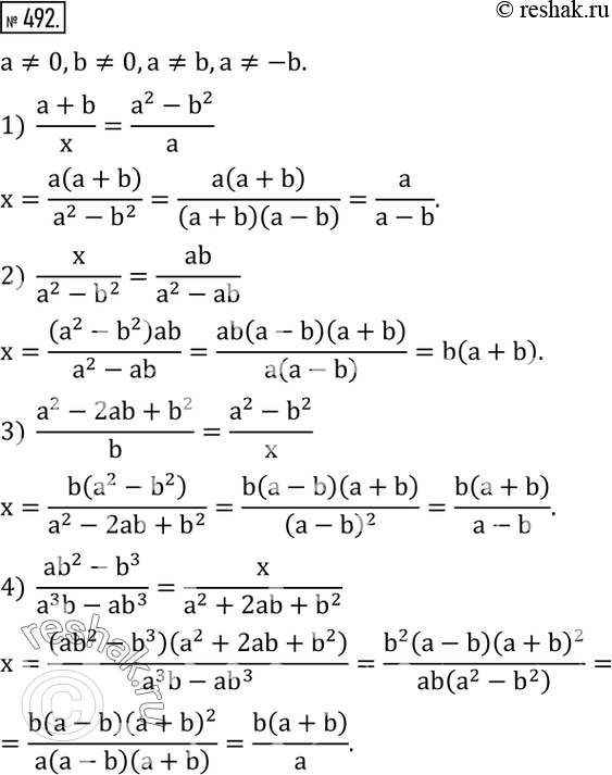  492.    x,  a?0,b?0,a?b,a?-b:1)  (a+b)/x=(a^2-b^2)/a; 2)  x/(a^2-b^2 )=ab/(a^2-ab); 3)  (a^2-2ab+b^2)/b=(a^2-b^2)/x; 4) ...