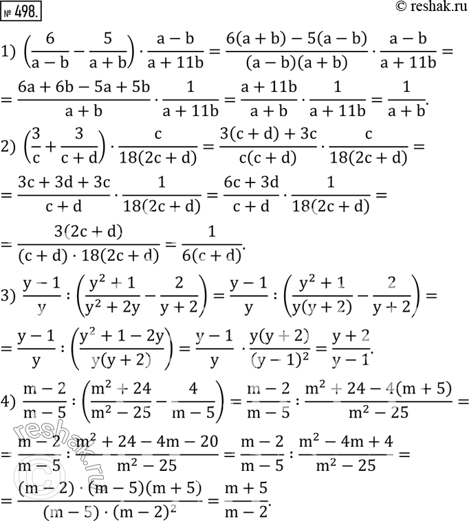  498.  :1) (6/(a-b)-5/(a+b))(a-b)/(a+11b); 2) (3/c+3/(c+d))c/18(2c+d) ; 3)  (y-1)/y :((y^2+1)/(y^2+2y)-2/(y+2)); 4)  (m-2)/(m-5)...