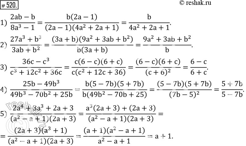  520.  :1)  (2ab-b)/(8a^3-1); 2)  (27a^3+b^3)/(3ab+b^2 ); 3)  (36c-c^3)/(c^3+12c^2+36c); 4)  (25b-49b^3)/(49b^3-70b^2+25b); 5) ...