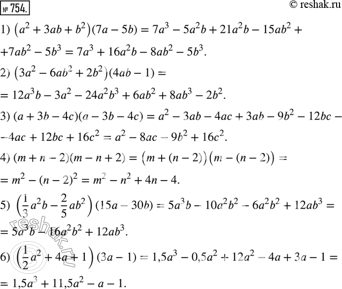 754.   :1) (a^2+3ab+b^2 )(7a-5b); 2) (3a^2-6ab^2+2b^2 )(4ab-1); 3) (a+3b-4c)(a-3b-4c); 4) (m+n-2)(m-n+2); 5) (1/3 a^2 b-2/5 ab^2...