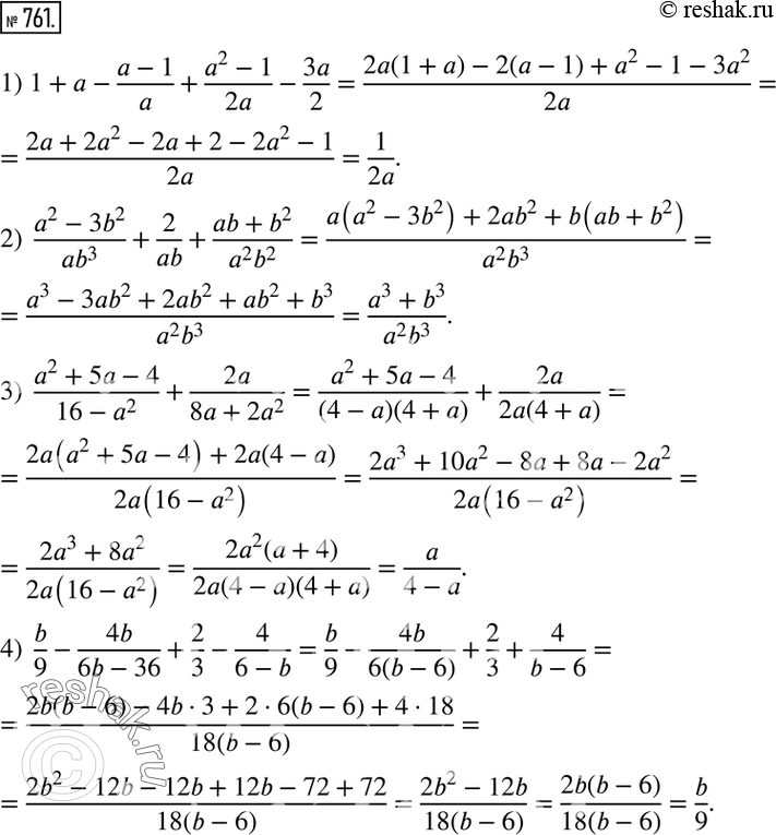  761.  :1) 1+a-(a-1)/a+(a^2-1)/2a-3a/2; 2)  (a^2-3b^2)/(ab^3 )+2/ab+(ab+b^2)/(a^2 b^2 ); 3)  (a^2+5a-4)/(16-a^2 )+2a/(8a+2a^2 ); 4) ...