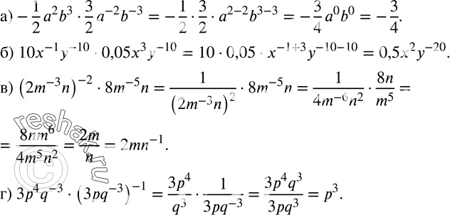  215.  :) -1/2 a^2 b^33/2 a^(-2) b^(-3); ) 10x^(-1) y^(-10)0,05x^3 y^(-10); ) (2m^(-3) n)^(-2)8m^(-5) n; ) 3p^4 q^(-3)(3pq^(-3) )^(-1)....