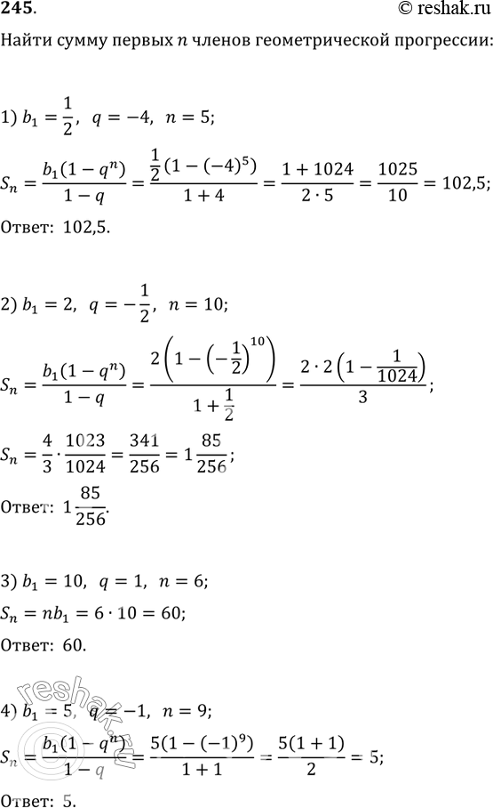  245.    n   , :1) b_1=1/2, q=-4, n=5;   2) b_1=2, q=-1/2, n=10;3) b_1=10, q=1, n=6;   4) b_1=5, q=-1,...