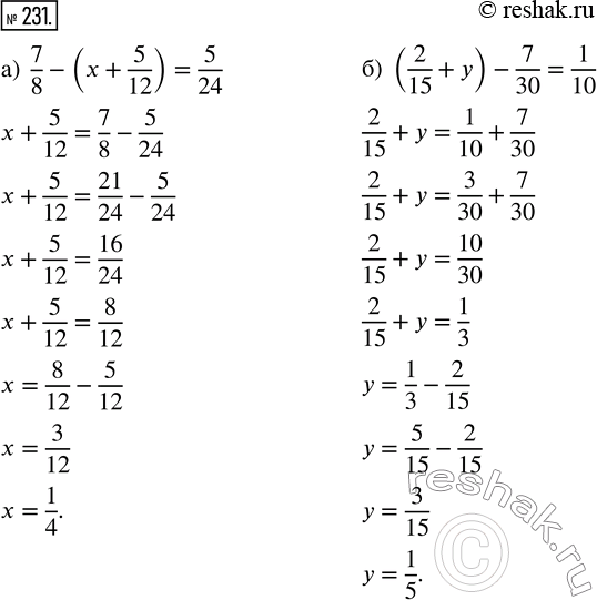  231.  : ) 7/8 - (x + 5/12) = 5/24;   ) (2/15 + y) - 7/30 =...