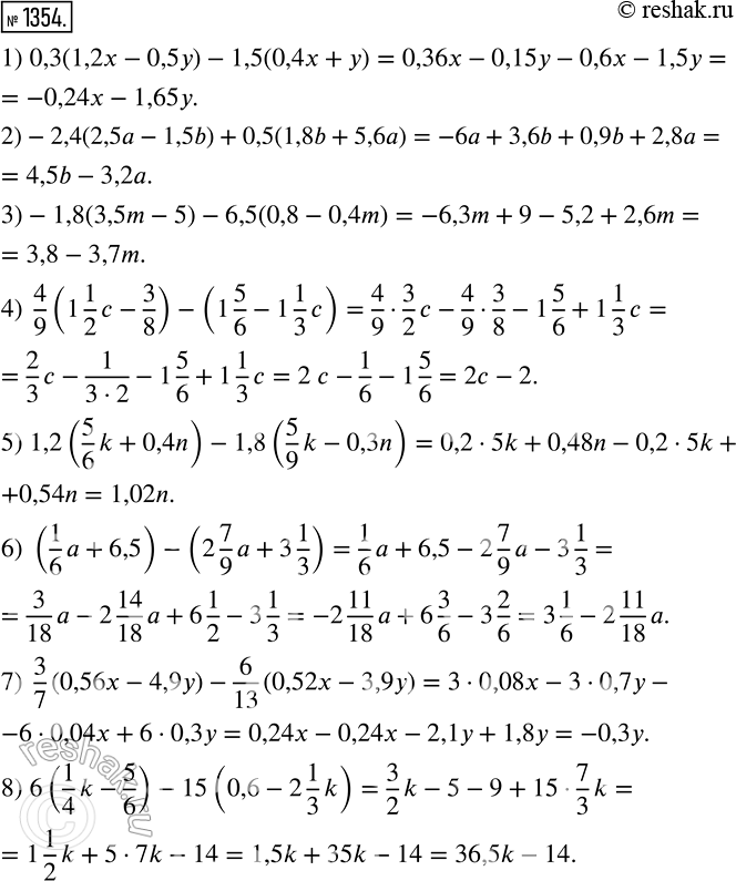  1354.  :1) 0,3( 1,2x - 0,5) - 1,5(0,4x + );2) -2,4(2,5a - 1,5b) + 0,5(1,8b + 5,6a);3) -1,8(3,5m - 5) - 6,5(0,8 - 0,4m);4) 4/9*(1*1/2*c - 3/8)...
