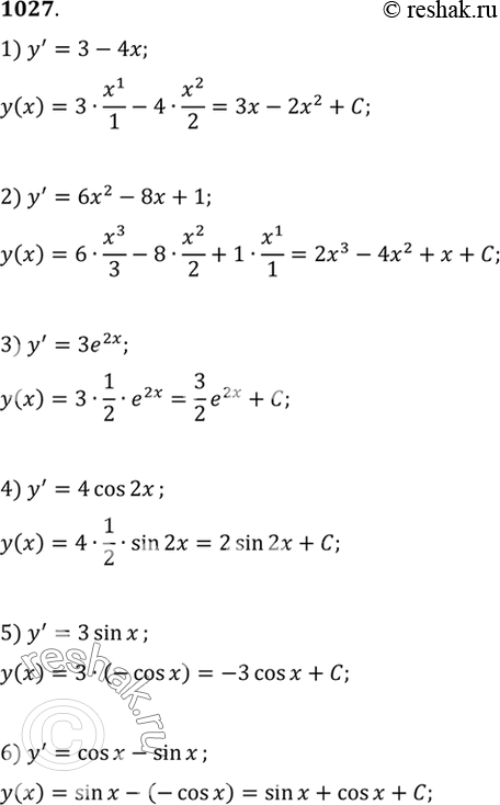  1027   :1) ' = 3 - 4;	2) ' = 62 - 8x + 1;3) ' = 32;	4) ' = 4 cos 2;5) ' = 3 sin ;	6) ' = cos  - sin...