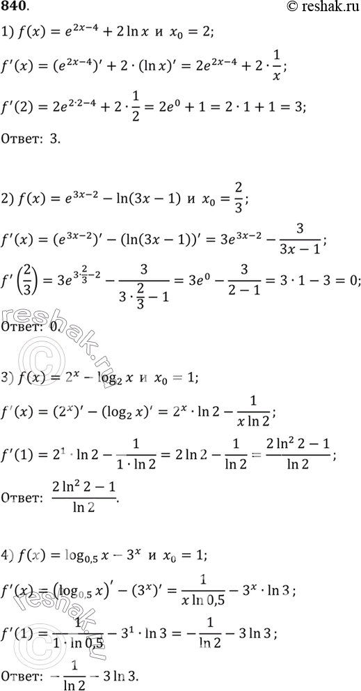  840     f ()   0:1) f () = ^(2-4) + 2ln , 0 = 2;2) f () = ^(3-2) - ln (3 - 1), 0 =2/3;3) f () = 2 - log2 , 0 =...