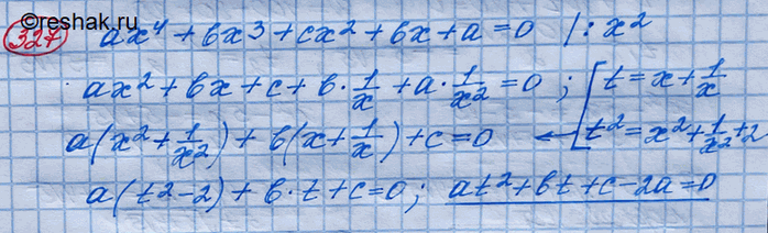  327. ,   4 + b3 + 2 + b +  = 0   + 1/x = t    at2 + bt +  - 2 =...