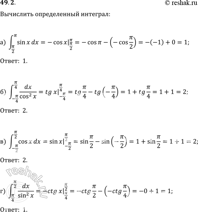  49.2a) (/2 ) sin x dx;6) (-/4 /4) dx / cos^2 x;) (-/2 /2) cos x dx;) (/4 /2) dx / sin^2...