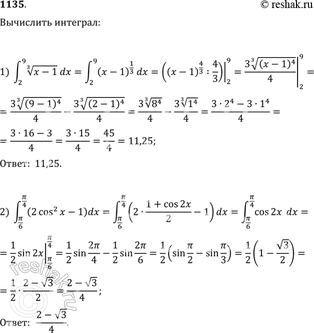 Изображение Вычислить интеграл (1135—1136).1135 1) интеграл (2;9) корень 3 степени x-1 dx;2) интеграл (пи/6;пи/4) (2cos2x - 1)dx;3) интеграл (3;4) x2+3/x-2 dx;4) интеграл...