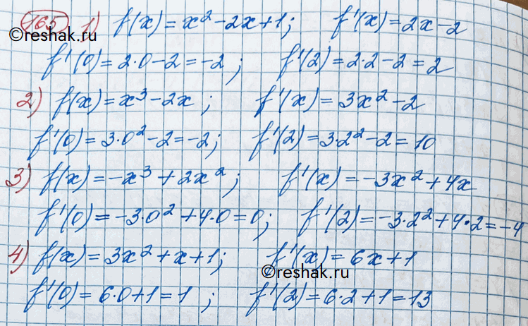  165.  f'(0)  f'(2), :1) f(x) = 2 -2+ 1;	2) f(x) = 3 - 2;3) f(x) = -3 + 2x2;	4) f(x) = 32 +  +...