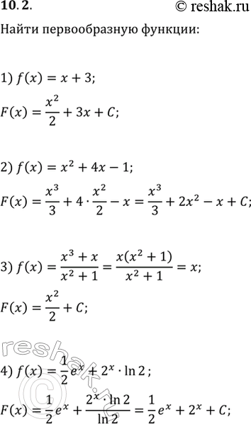  10.2.     :1) f(x)=x+3;2) f(x)=x^2+4x-1;3) f(x)=(x^3+x)/(x^2+1);4) f(x)=(1/2)e^x+2^x ln 2;5) f(x)=9/cos^2(x)-3sin(x) ...