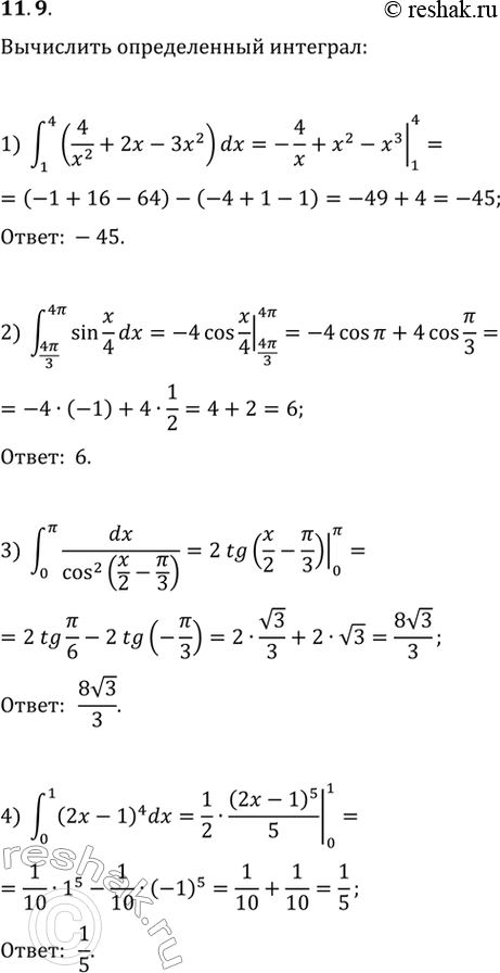  11.9.   : 1) (1; 4)(4/x^2+2x-3x^2)dx;   4) (0; 1)(2x-1)^4dx;   7) (0; 3)dx/(3x+1);2) (4/3; 4)sin(x/4)dx;   5) (4; 7)dx/v(3x+4);   8)...