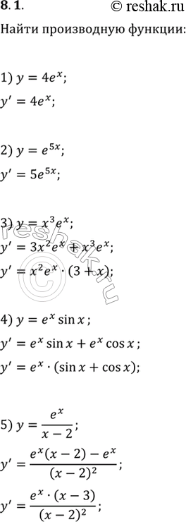  8.1.   :1) y=4e^x;   4) y=e^x sin(x);   7) y=5^x;   10) y=x3^x;2) y=e^(5x);   5) y=e^x/(x-2);   8) y=2^x^2;   11) y=(2^x-3)/(2^x+1);3)...
