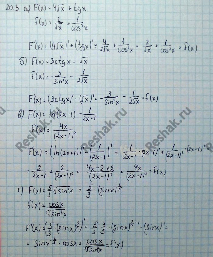 20.3 )F(x)=4  x + tgx, f(x)=2/ x + 1/cos2(x);)F(x)=3ctgx- x, f(x)=-3/sin2x - 1/2  x;)F(x)=ln(2x-1) - 1/(2x-1), f(x)=4x/(2x-1)2;)F(x)=5/3...