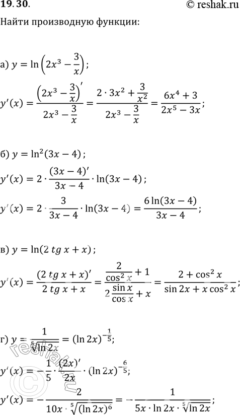  19.30 )y=ln(2x3-3/x);   )y=ln(2tgx+x);)y=ln2(3x-4);           )y=1/ 5 ...