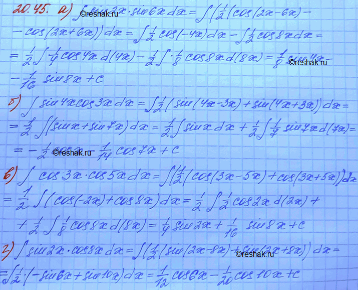 ����������� 20.45. �)	 �������� sin 2x sin 6xdx;	�)	�������� cos 3x cos 5xdx;�)	�������� sin 4x cos 3 xdx;	�)	 �������� sin 2x cos 8x ...