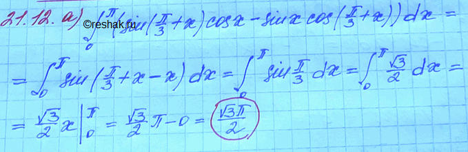 ����������� 21.12 �)�������� (0;��) (sin(��/3 + x)cosx - sinxcos(��/3 + x))dx;�)�������� (��/3;5��/6) (�os2xcos(��/3 - x)-sin2xsin(��/3 -...