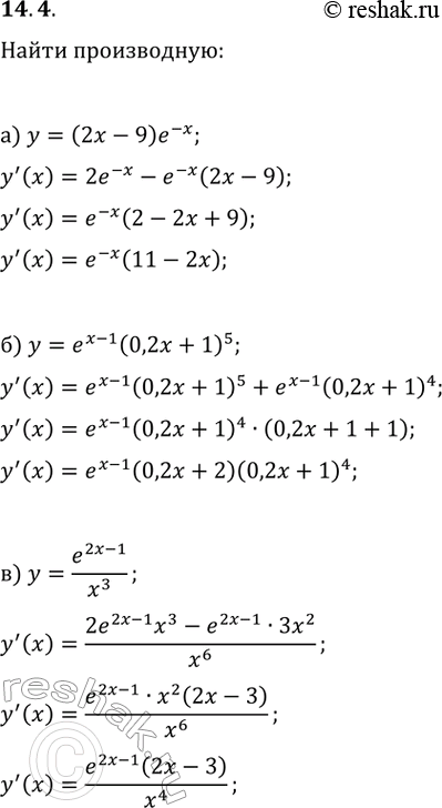  14.4.    :) y=(2x-9)e^(-x);   ) y=(7-4x)e^x;) y=e^(x-1)(0,2x+1)^5;   ) y=(3x+4)^4e^(x+6);) y=e^(2x-1)/x^3;   )...