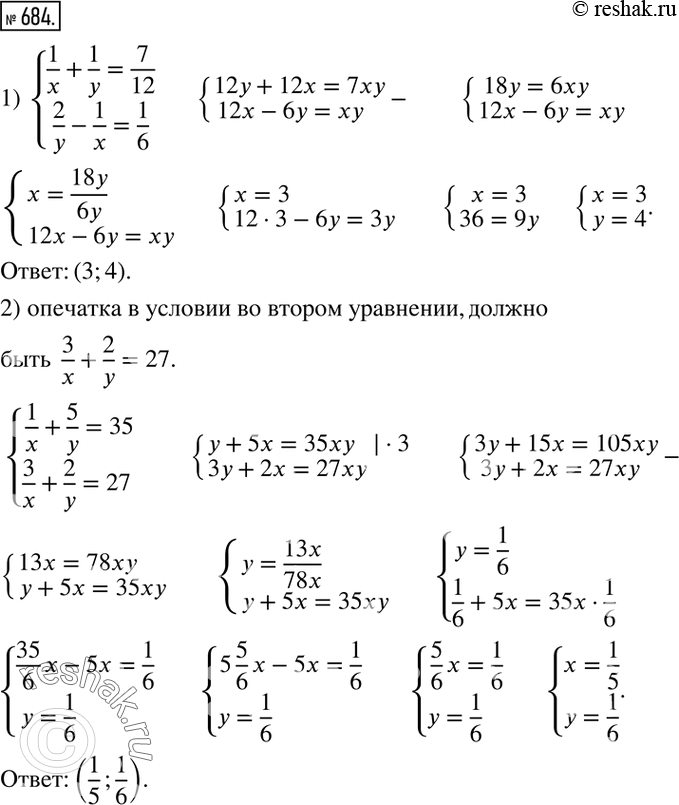Изображение 684. Решить систему уравнений:1) {(1/x+1/y=7/12    2/y-1/x=1/6)+  2) {(1/x+5/y=35    3/x+2/x=27)+  3) {(3/(x+y)+5/(x-y)=4     1/(x+y)+15/(x-y)=4)+  4)...