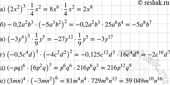 Изображение Представьте выражение в виде одночлена:  а) (2x2)3 * 1х2/4;	  б) -0,2а2b3 * (-5а3b2)2;   в) (-3у4)3 * 1у5/9;	  г) (-0,5c4d)3 *...