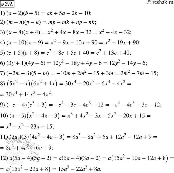  392.  :1) ( - 2)(b + 5);	2) (m + n)( - k);	3) ( - 8)(x + 4);	4) (- 10)(x 9);	5) ( + 5)( + 8);	6) (3 + 1)(4 - 6);	7) (-2m - 3)(5...