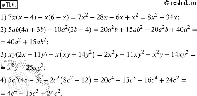  11.4.  :1) 7x(x-4)-x(6-x); 2) 5ab(4a+3b)-10a^2 (2b-4); 3) xy(2x-11y)-x(xy+14y^2 ); 4) 5c^3 (4c-3)-2c^2 (8c^2-12).  ...