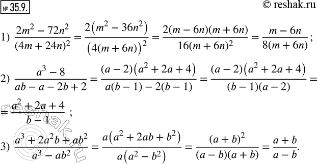  35.9.  :1)  (2m^2-72n^2)/(4m+24n)^2 ; 2)  (a^3-8)/(ab-a-2b+2); 3)  (a^3+2a^2 b+ab^2)/(a^3-ab^2 ). ...
