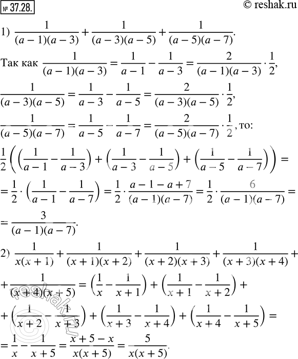  37.28.  :1)  1/(a-1)(a-3) +1/(a-3)(a-5) +1/(a-5)(a-7) ; 2)  1/x(x+1) +1/(x+1)(x+2) +1/(x+2)(x+3) +1/(x+3)(x+4) +1/((x+4)(x+5)). ...