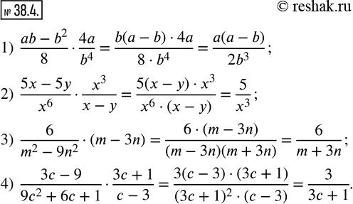  38.4.  :1)  (ab-b^2)/84a/b^4 ; 2)  (5x-5y)/x^6x^3/(x-y); 3)  6/(m^2-9n^2 )(m-3n); 4)  (3c-9)/(9c^2+6c+1)(3c+1)/(c-3). ...