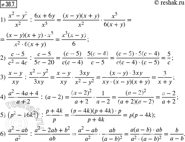  38.7.  :1)  (x^2-y^2)/x^2 : (6x+6y)/x^5 ; 2)  (c-5)/(c^2-4c) : (c-5)/(5c-20); 3)  (x-y)/xy : (x^2-y^2)/3xy; 4)  (a^2-4a+4)/(a+2) : (a-2); 5) ...