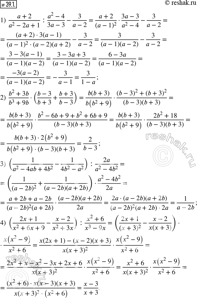  39.1.  :1)  (a+2)/(a^2-2a+1) : (a^2-4)/(3a-3)-3/(a-2); 2)  (b^2+3b)/(b^3+9b)((b-3)/(b+3)+(b+3)/(b-3));  3)  (1/(a^2-4ab+4b^2 )-1/(4b^2-a^2 )) :...