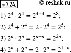  7.24.     :1) 2^42^4;  2) 2^4+2^4;  3) 2^n2^n;  4) 2^n+2^n,  n- .                  ...
