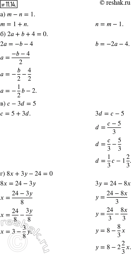 Изображение 11.14. Выразите одну переменную через другую:а) m — n = 1;        в) с — 3d = 5;б) 2а + b + 4 = 0;   г) 8х + 3у — 24 =...