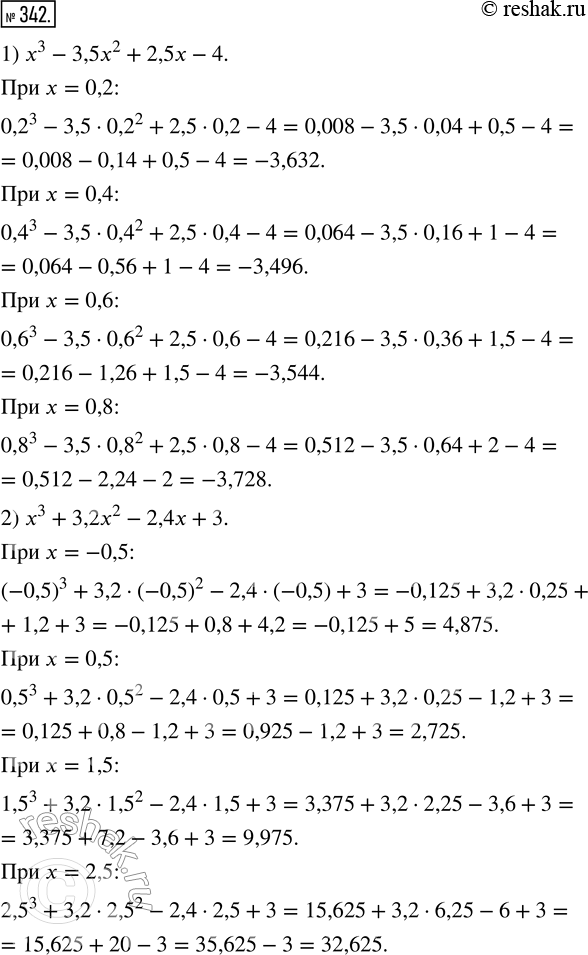  342.   :1) x^3 - 3,5x^2 + 2,5x - 4  x, : 0,2; 0,4; 0,6; 0,8;2) x^3 + 3,2x^2 - 2,4x + 3  x, : -0,5; 0,5; 1,5; 2,5;3) x^4 -...
