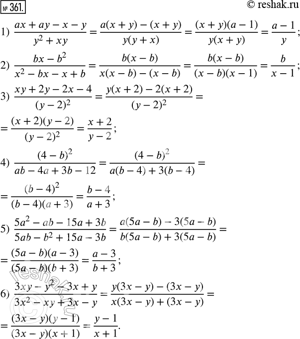 361.  :1) (ax+ay-x-y)/(y^2+xy);    4) (4-b)^2/(ab-4a+3b-12);2) (bx-b^2)/(x^2-bx-x+b);   5) (5a^2-ab-15a+3b)/(5ab-b^2+15a-3b);3) (xy+2y-2x-4)/(y-2)^2;...