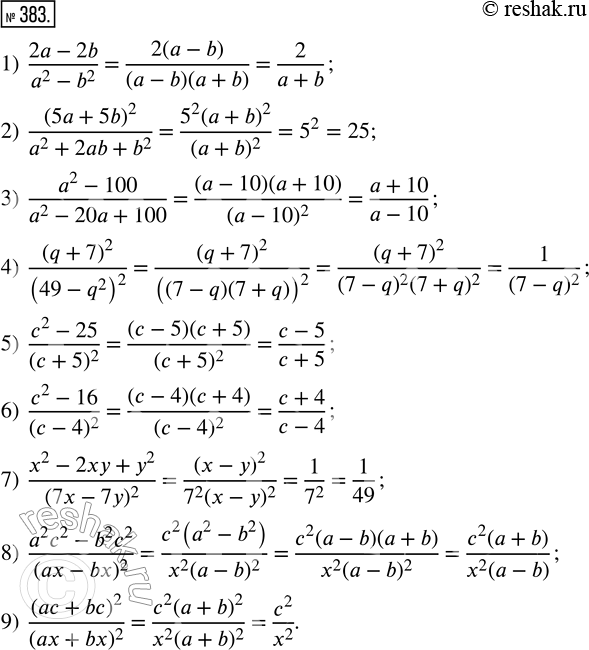  383.  :1) (2a - 2b)/(a^2 - b^2); 2) (5a + 5b)^2/(a^2 + 2ab + b^2);3) (a^2 - 100)/(a^2 - 20a + 100);4) (q + 7)^2/(49 - q^2)^2;   5) (c^2 - 25)/(c...