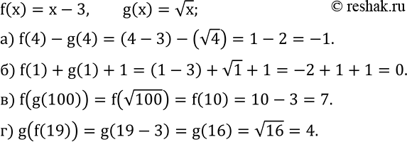  755.  f(x)=x-3, g(x)=vx. :) f(4)-g(4); ) f(1)+g(1)+1; ) f(g(100)); ) g(f(19))....