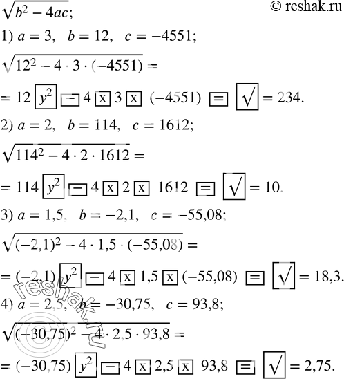  577.       v(b^2-4ac)      :1) a=3,   b=12,   c=-4551;2) a=2,   b=114,   c=1612;3)...