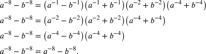  288.  ^-3 - b^-3  = (^-1 - b^-1)(^-1 + b^-1)(^-2 + b-^2)(^-4 +...