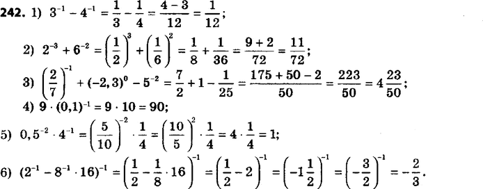  242.   :1) 3^-1 - 4^-1;2) 2^-3 + 6^-2;3) (2/7)^-1 + (-2,3)0 - 5^-2;4) 9 * 0,1^-1;5) 0,5^-2 * 4^-1;6) (2^-1 - 8^-1 * 16)^-1....