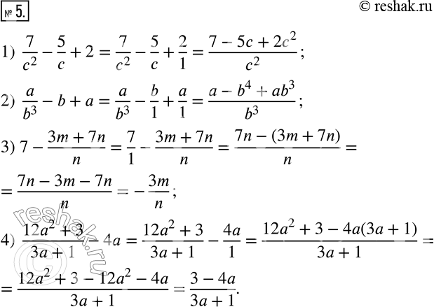  5.     :1)  7/c^2 -5/c+2; 2)  a/b^3 -b+a; 3) 7-(3m+7n)/n; 4)  (12a^2+3)/(3a+1)-4a. ...