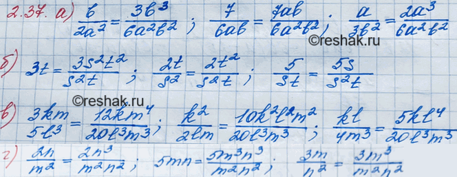 ����������� ��������� ����� � ����������� ������ �����������:2.37 �) b/2a2; 7/ab � a/3b2;�) 3t, 2t/s2 � 5/st;�) 3km/5l3, k2/2lm � kl/4m3;�) 2n/m2, 5mn � 3m/n2....