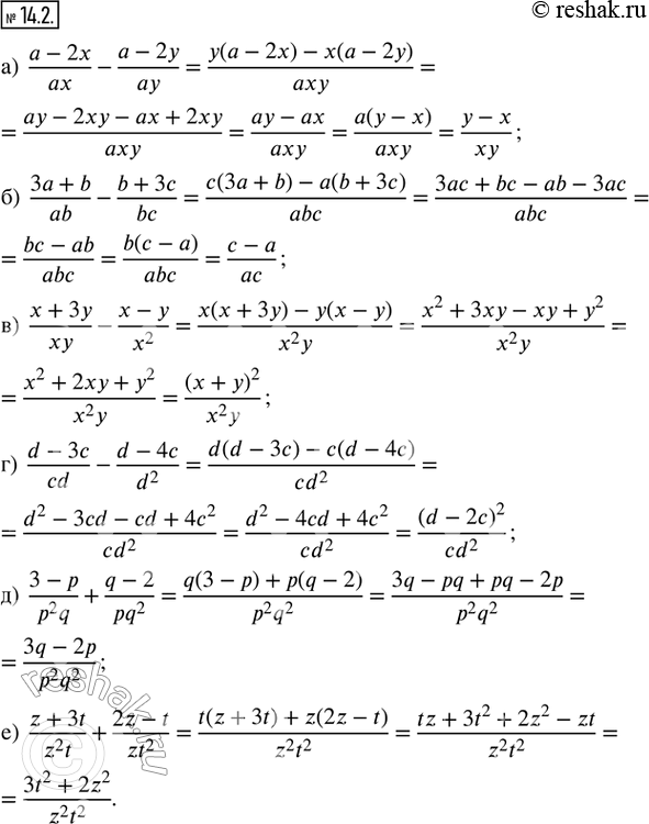  14.2.  :) (a - 2x)/ax - (a - 2y)/ay; ) (3a + b)/ab - (b + 3c)/bc; ) (x + 3y)/xy - (x - y)/x^2; ) (d - 3c)/cd - (d - 4c)/d^2; ) (3 -...