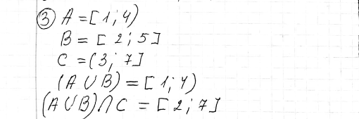����������� 3. ��� �������� � = [1; 4), � = [2; 5] � � = (3; 7] ������� ��������� (� ����������� B) �����������...