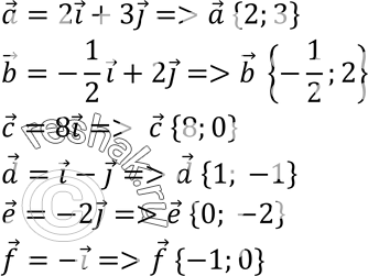     a = 2i + 3j, b = -1/2i + 2j,  = 8i, d = i-j, e=-2j, f =...