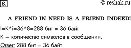  8.	B  ASCII    8 .    A FRIEND IN NEED IS A FRIEND INDEED!    .I=K*i=36*8=288...
